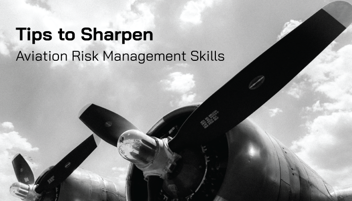 Tips to Sharpen Aviation Risk Management Skills