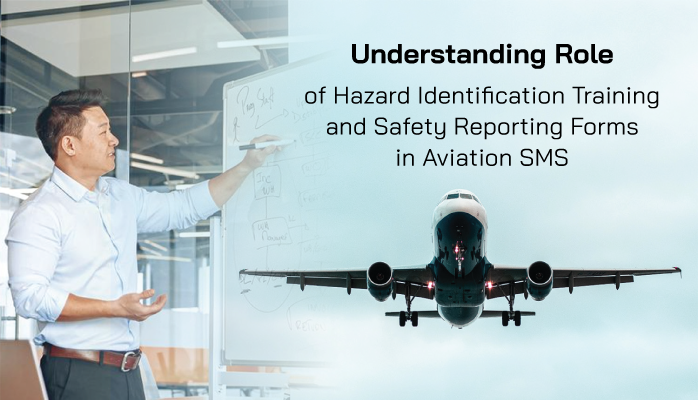 Understanding Role of Hazard Identification Training and Safety Reporting Forms in Aviation SMS