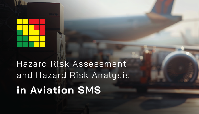 What Are Hazard Risk Assessment and Hazard Risk Analysis in Aviation SMS