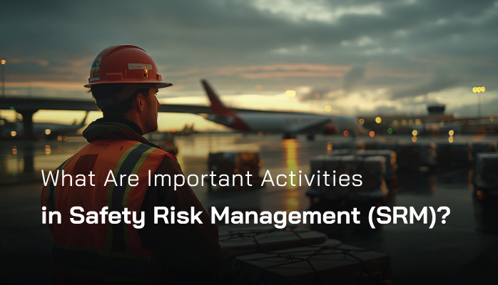 What Are Important Activities in Safety Risk Management (SRM)?