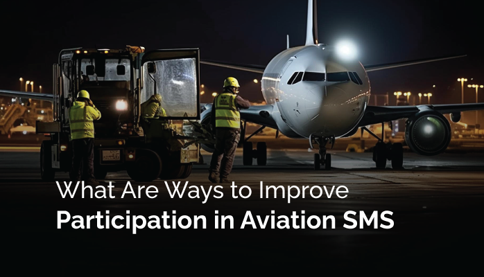What Are Ways to Improve Participation in Aviation SMS