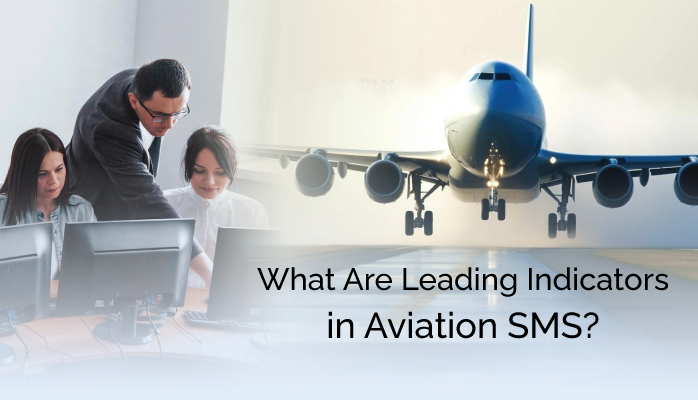 What Are Leading Indicators in Aviation SMS? What Are Leading Indicators in Aviation SMS?