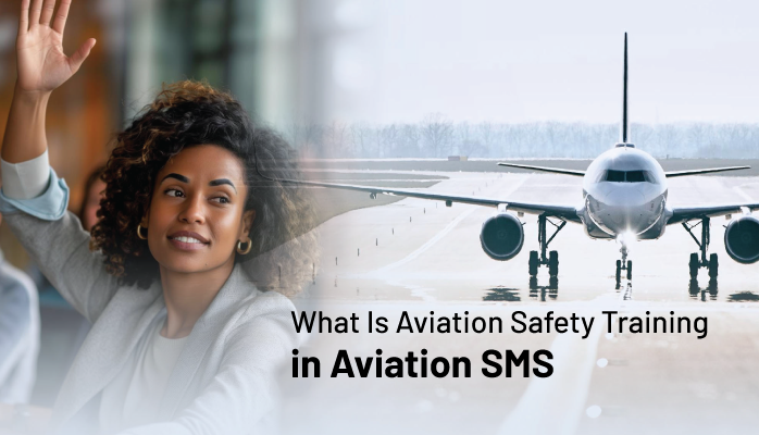 What Is Aviation Safety Training in Aviation SMS