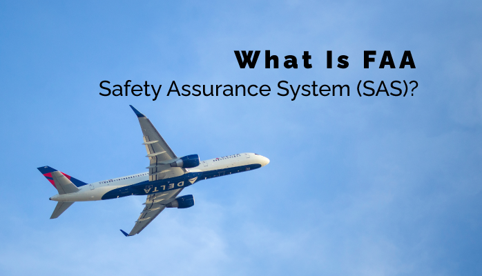 What Is FAA Safety Assurance System (SAS)?