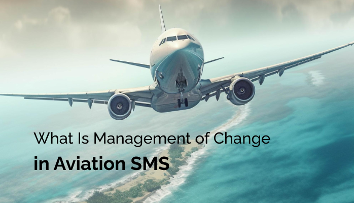 What Is Management of Change in Aviation SMS
