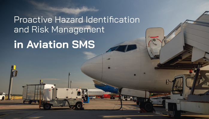 What Is Proactive Hazard Identification and Risk Management in Aviation SMS