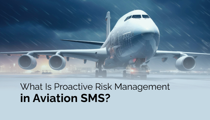 What Is Proactive Risk Management in Aviation SMS?