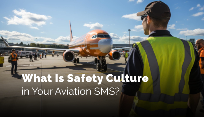 What Is Safety Culture in Your Aviation SMS?