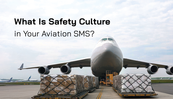 What Is Safety Culture in Your Aviation SMS?