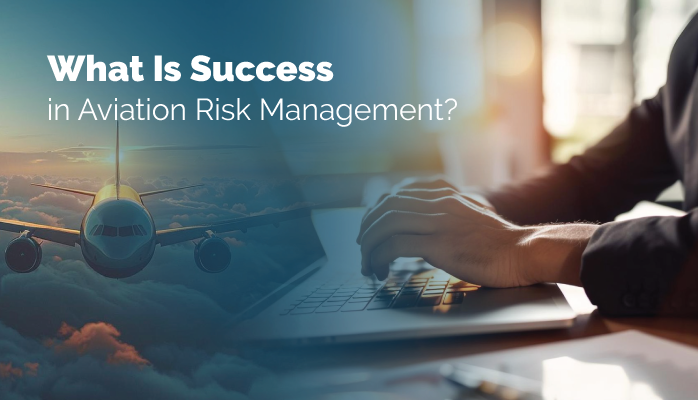 What Is Success in Aviation Risk Management?