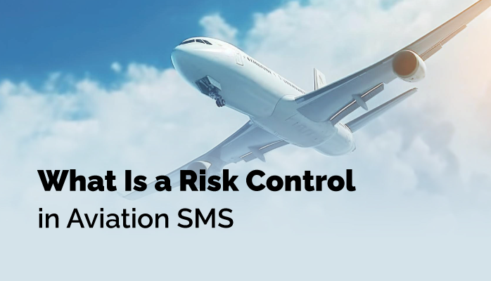 What Is a Risk Control in Aviation SMS: Meaning, Purpose, Application