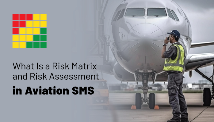 What Is A Risk Matrix And Risk Assessment In Aviation SMS