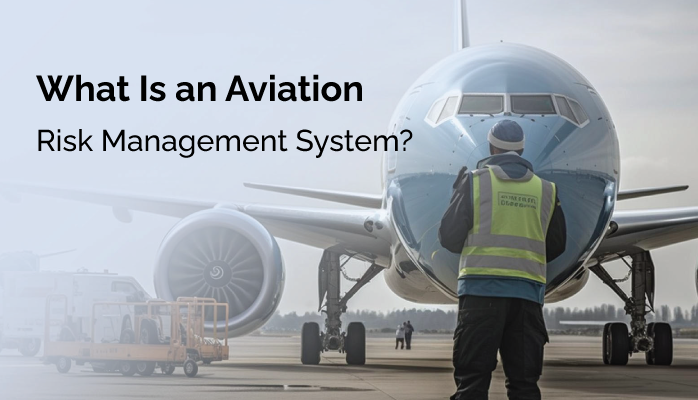 What Is an Aviation Risk Management System for airlines airports maintenance FBOs flight schools