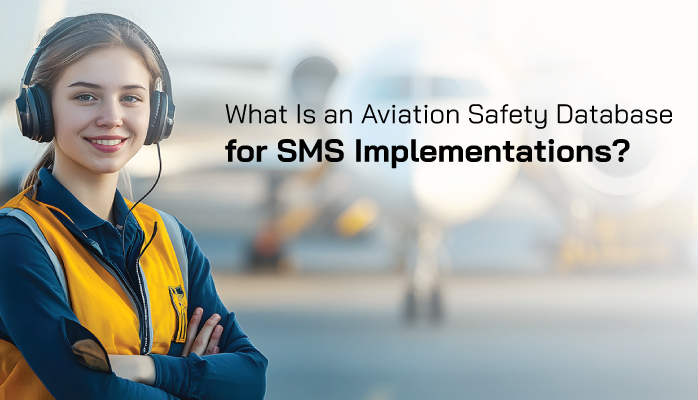 What Is an Aviation Safety Database for SMS Implementations? What Is an Aviation Safety Database for SMS Implementations?