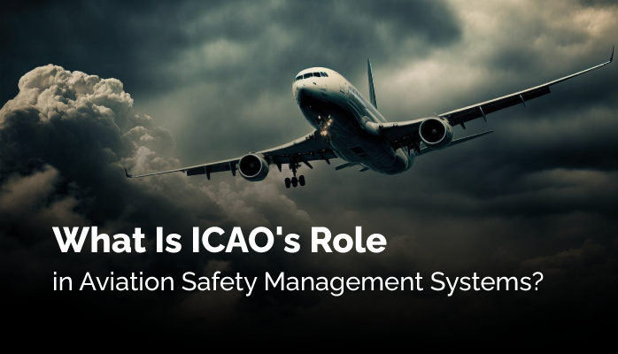 What Is ICAO's Role in Aviation Safety Management Systems?