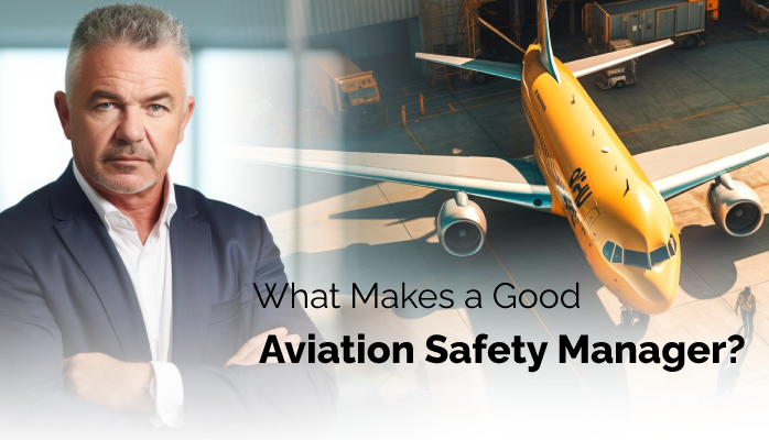 What Makes a Good Aviation Safety Manager?
