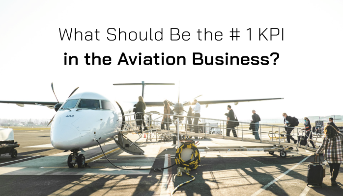 What Should Be the Number One KPI in the Aviation Business?