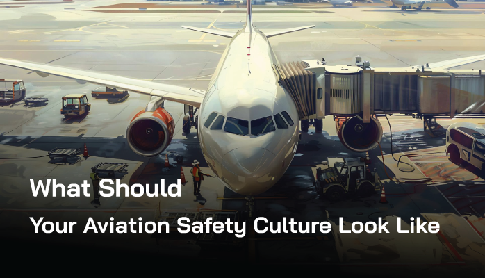 What Should Your Aviation Safety Culture Look Like [Free Checklists]