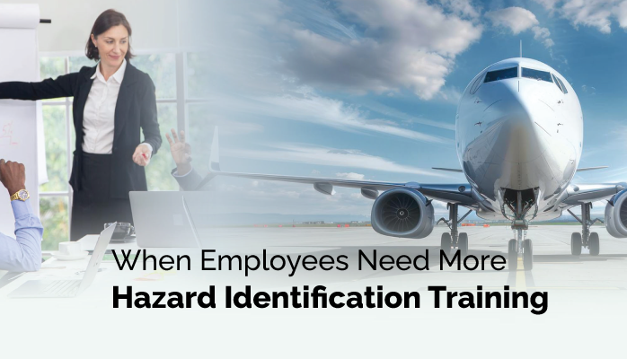 When Employees Need More Hazard Identification Training - Aviation SMS