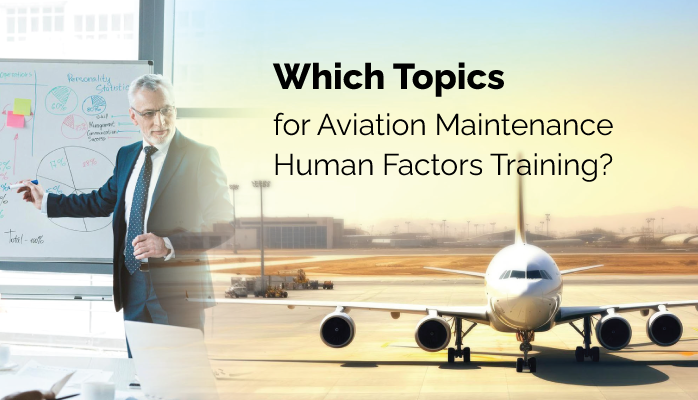 Which Topics for Aviation Maintenance Human Factors Training?