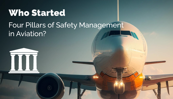 Who Started Four Pillars of Safety Management in Aviation?
