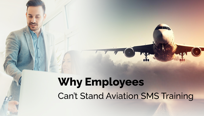 Why Employees Can’t Stand Aviation SMS Training