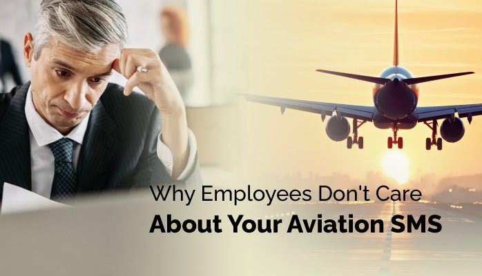 Why Employees Don't Care About Your Aviation SMS - and How to Fix it!