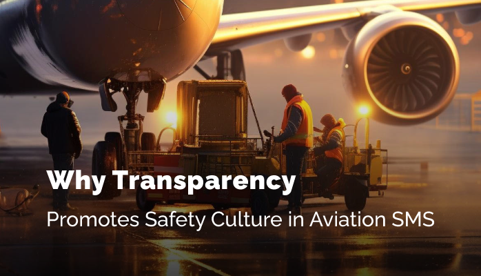 Why Transparency Promotes Safety Culture in Aviation SMS