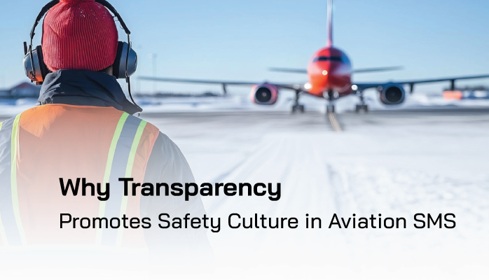 Why Transparency Promotes Safety Culture in Aviation SMS