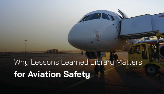 Why Lessons Learned Library Matters for Aviation Safety