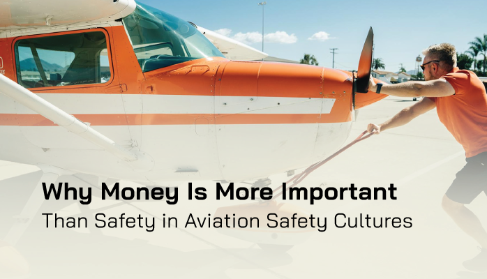 Why Money Is More Important than Safety in Aviation Safety Cultures Why Money Is More Important than Safety in Aviation Safety Cultures