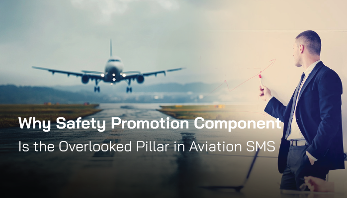 Why Safety Promotion Component Is the Overlooked Pillar in Aviation SMS Why Safety Promotion Component Is the Overlooked Pillar in Aviation SMS