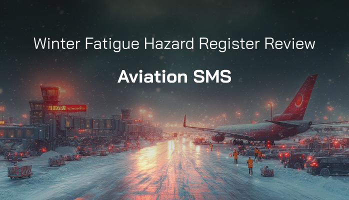 Winter Fatigue Hazard Register Review - Aviation SMS SRM & SA Example Winter Fatigue Hazard Register Review - Aviation SMS SRM & SA Example