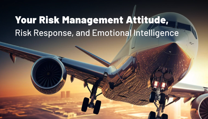 Your Risk Management Attitude, Risk Response, and Emotional Intelligence