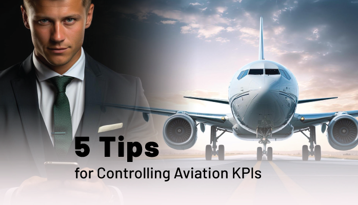 5 Tips for Controlling Aviation Key Performance Indicators - with Free KPI Resources